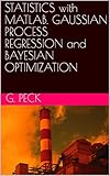 STATISTICS with MATLAB. GAUSSIAN PROCESS REGRESSION and BAYESIAN OPTIMIZATION (English Edition)