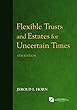 Flexible Trusts and Estates for Uncertain Times