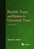 Flexible Trusts and Estates for Uncertain Times