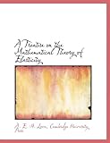 A Treatise on the Mathematical Theory of Elasticity