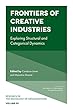 Frontiers of Creative Industries: Exploring Structural and Categorical Dynamics (Research in the Sociology of Organizations)