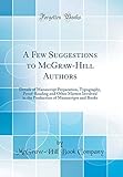 A Few Suggestions to McGraw-Hill Authors: Details of Manuscript Preparation, Typography, Proof-Reading and Other Matters Involved in the Production of Manuscripts and Books (Classic Reprint)