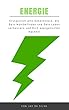 ENERGIE: Erstaunlich alte Geheimnisse, die Dein Wohlbefinden und Dein Leben verbessern und Dich energetischer machen! (German Edition)