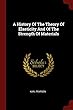 A History of the Theory of Elasticity and of the Strength of Materials