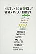 A History of the World in Seven Cheap Things: A Guide to Capitalism, Nature, and the Future of the Planet