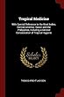 Tropical Medicine: With Special Reference to the West Indies, Central America, Hawaii and the Philippines, Including a General Consideration of Tropical Hygiene