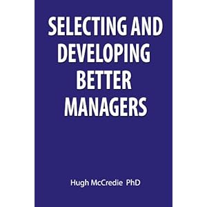 Selecting and Developing Better Managers
