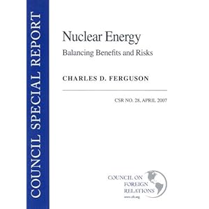Nuclear Energy: Balancing Benefits and Risks (Council Special Report, April 2007)