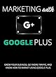 Marketing with Google Plus (Google+) (English Edition)