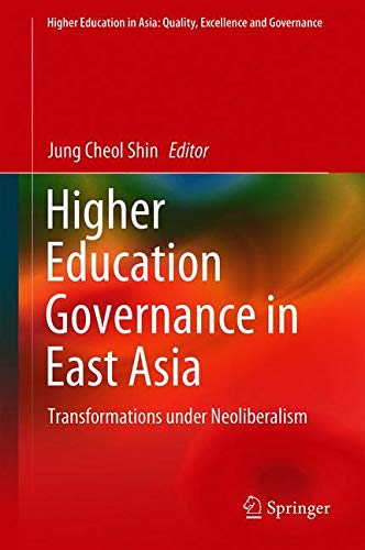Higher Education Governance in East Asia: Transformations under Neoliberalism (Higher Education in Asia: Quality, Excellence and Governance)の表紙