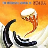 The Futuristic Sounds Of Sun Ra [Analog]