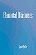 Elemental Discourses (The Collected Writings of John Sallis)