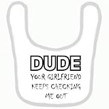 BABY BIB 1075 PINK RIM DUDE YOUR GIRLFRIEND KEEPS CHECKING ME OUT QUALITY FUNNY BABY BIB by SIGNS 2 