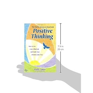 The Path to Success is Paved with Positive Thinking: How to Live a Joy-Filled Life and Make Your Dreams Come True