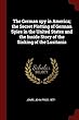 The German Spy in America; The Secret Plotting of German Spies in the United States and the Inside Story of the Sinking of the Lusitania