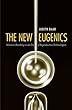 The New Eugenics: Selective Breeding in an Era of Reproductive Technologies