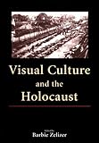 Visual Culture and the Holocaust (Rutgers Depth of Field Series)