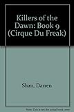 Killers of the Dawn: Book 9 (Cirque Du Freak)
