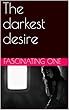 The darkest desire (English Edition)