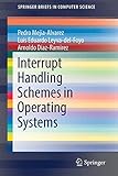 Interrupt Handling Schemes in Operating Systems (SpringerBriefs in Computer Science)