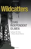 Image de Wildcatters: Texas Independent Oilmen (Kenneth E. Montague Series in Oil and Business History)