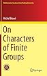 On Characters of Finite Groups (Mathematical Lectures from Peking University)