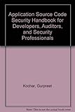 Application Source Code Security Handbook for Developers, Auditors, and Security Professionals