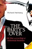 Image de Party's Over: Oil, War and the Fate of Industrial Societies