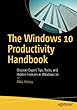 The Windows 10 Productivity Handbook: Discover Expert Tips, Tricks, and Hidden Features in Windows 10