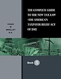 The Complete Guide to the New Tax Law - American Taxpayer Relief Act of 2012 (English Edition)