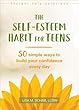The Self-esteem Habit for Teens: 50 Simple Ways to Build Your Confidence Every Day (Instant Help Solutions)
