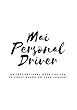 Mai Personal Driver: An inspirational book for you to carry along with you on your journey. (English Edition)