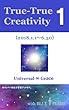 True-True Creativity Vol.1: (2018.1.1～6.30) (Universal ∞ Grace)