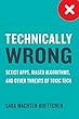 Technically Wrong: Sexist Apps, Biased Algorithms, and Other Threats of Toxic Tech