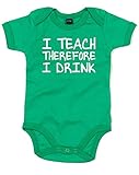 (私は教える、そして飲む。) I Teach Therefore I Drink, プリント　ベビースーツ - グリーン/白 12-18 ヶ月