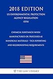 Chemical Substances When Manufactured or Processed as Nanoscale Materials - TSCA Reporting and Recordkeeping Requirements (US Environmental Protection ... (EPA) (2018 Edition) (English Edition)