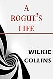 A Rogue's Life: From his Birth to his Marriage (English Edition)