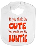 Think I'm Cute See My Auntie ~ Funny Baby/Toddler Bibs ~ Babies Gift Bib white by Print4U
