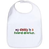 CafePress My Daddy Is A Funeral Director PRIMARY Bib - Standard Cloud White by CafePress