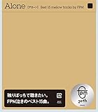 Alone[Best 15 mellow tracks by FPM]