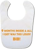9 months inside & all I got was this lousy bib Baby Bib by Bibble Dribble