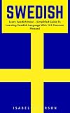 Swedish: Learn Swedish Now! - Simplified Guide To Learning Swedish Language With 101 Common Phrases! (Swedish Language, Swedish Edition, Language Learning) (English Edition)