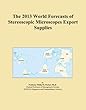 The 2013 World Forecasts of Stereoscopic Microscopes Export Supplies