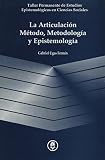 La Articulación Método, Metodología y Epistemología (Spanish Edition)
