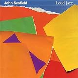 ラウド・ジャズ - ジョン・スコフィールド