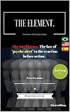 The element.: The intelligence. The law of "psyche alert" to the reaction before action. (English Edition)