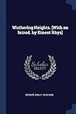 Wuthering Heights. [with an Introd. by Ernest Rhys]