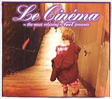 Le Cinema�`the most relaxing�`feel presents