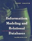 Information Modeling and Relational Databases: From Conceptual Analysis to Logical Design (The Morgan Kaufmann Series in Data Management Systems)