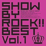 SHOW BY ROCK!!BEST Vol.1(DVD付)